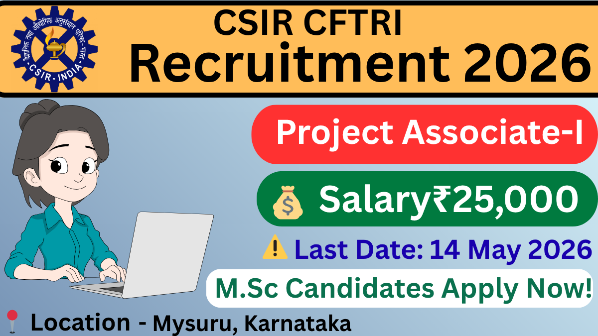 CFTRI Recruitment 2026 Project Associate-I Mysuru salary 25000 last date 14 May 2026
